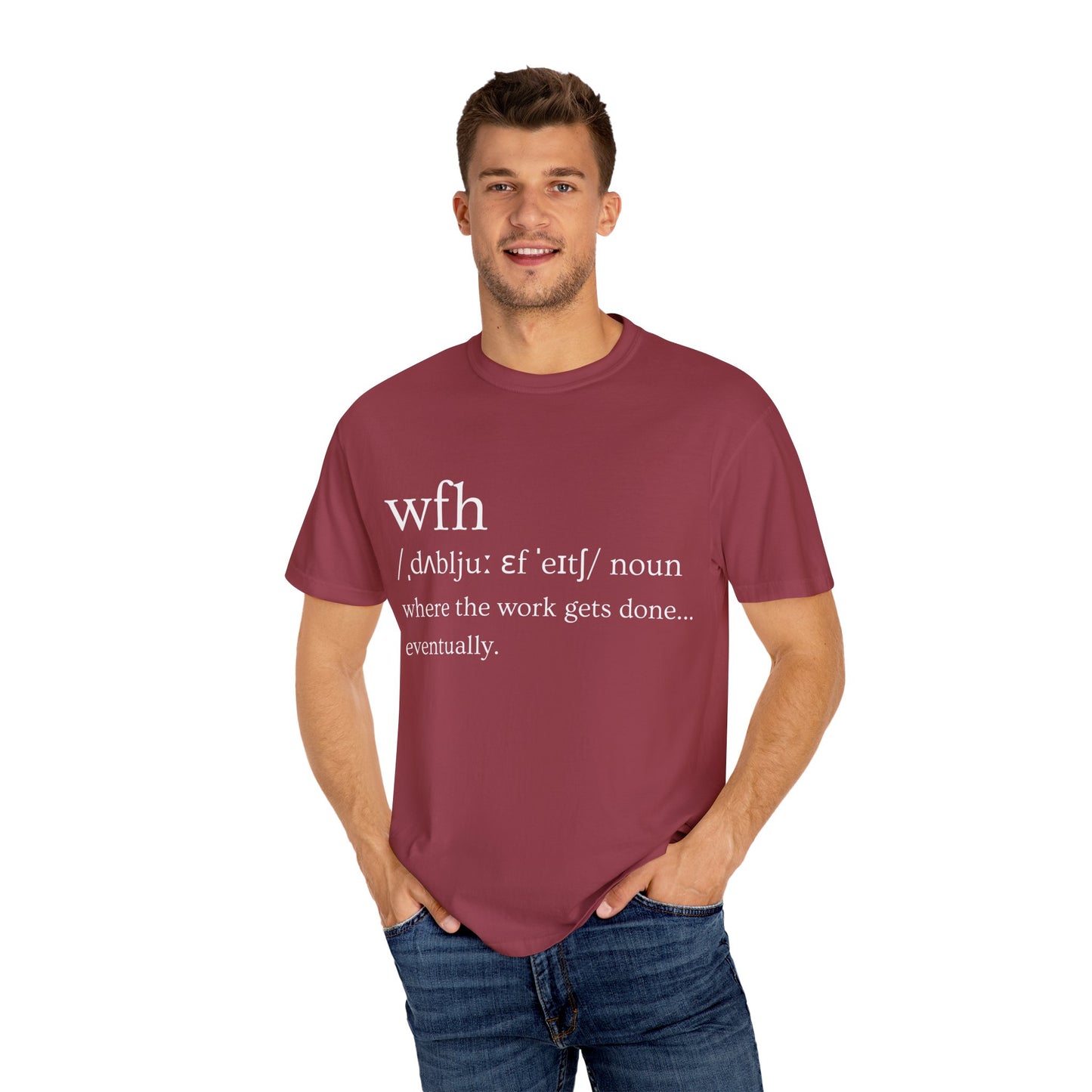 WFH – Where the Work Gets Done Eventually – Funny Shirt for Remote Workers