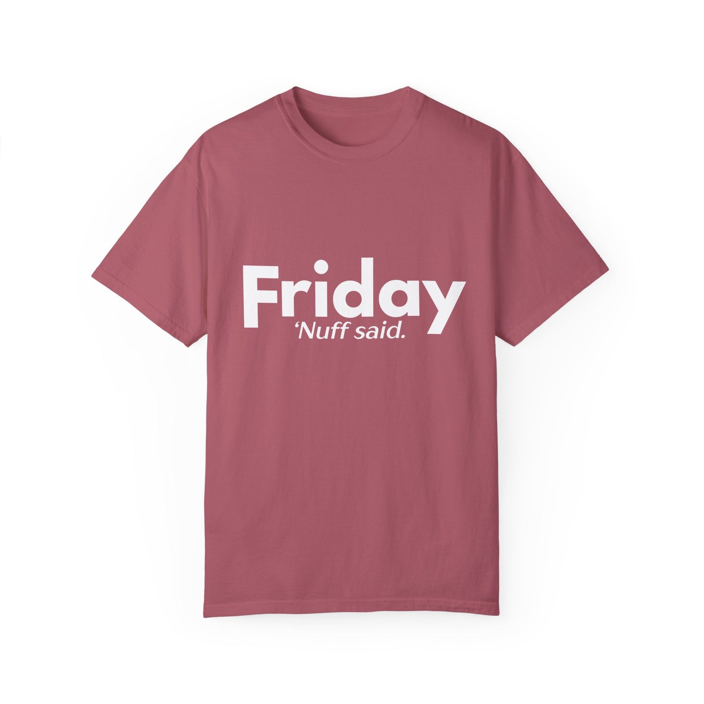 "Friday. 'Nuff Said" Funny Shirt - Weekday Collection