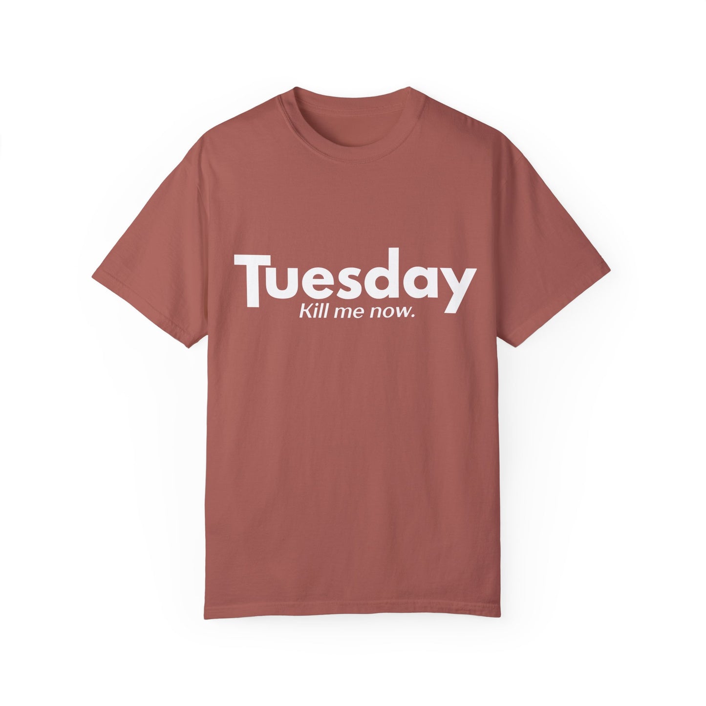 "Tuesday: Kill Me Now" Funny Shirt - Weekday Collection
