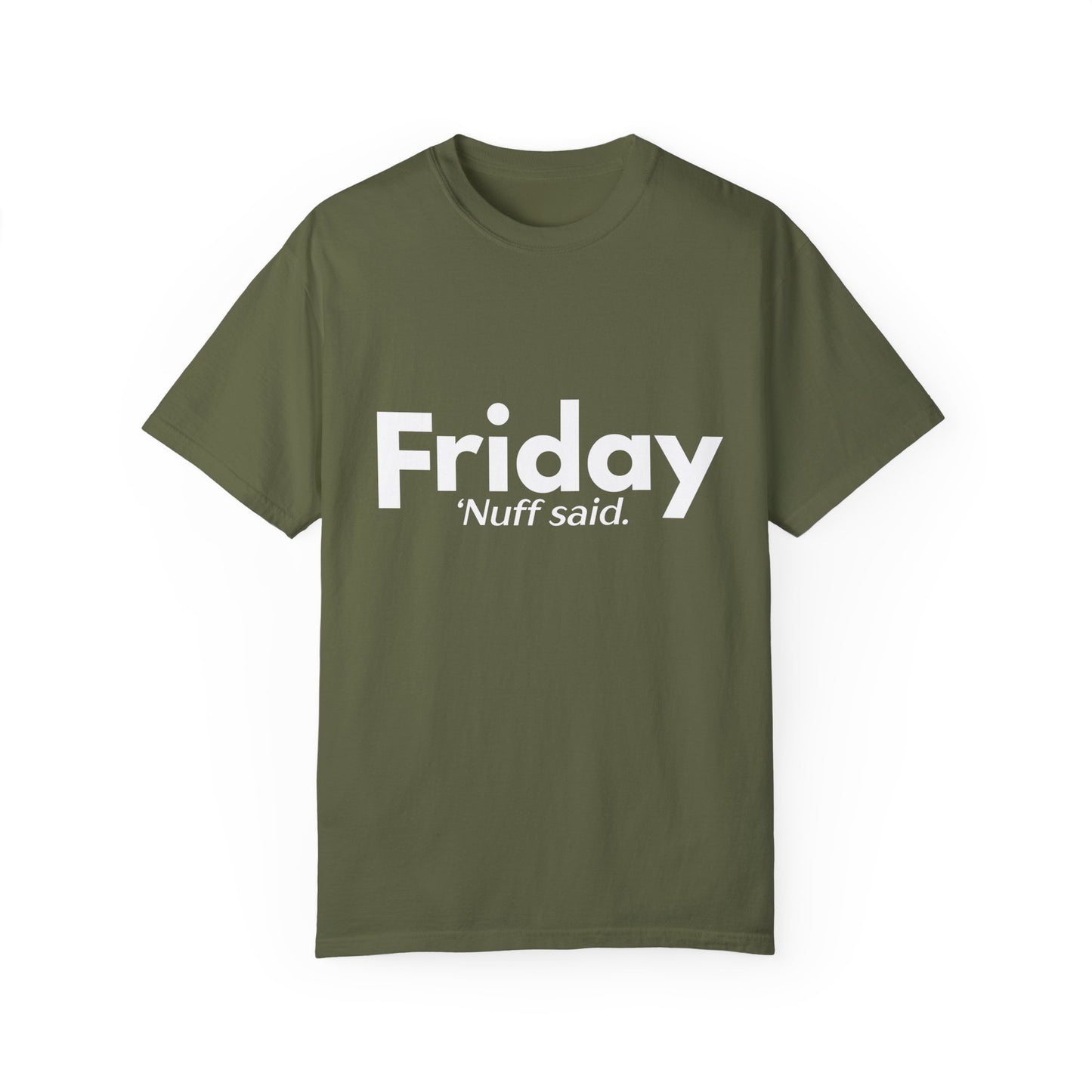 "Friday. 'Nuff Said" Funny Shirt - Weekday Collection