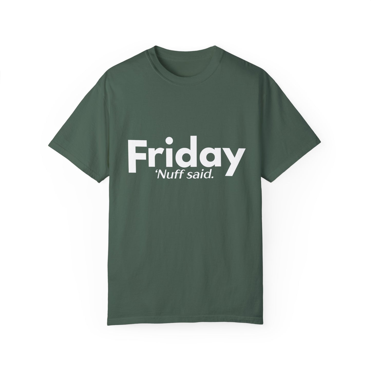 "Friday. 'Nuff Said" Funny Shirt - Weekday Collection