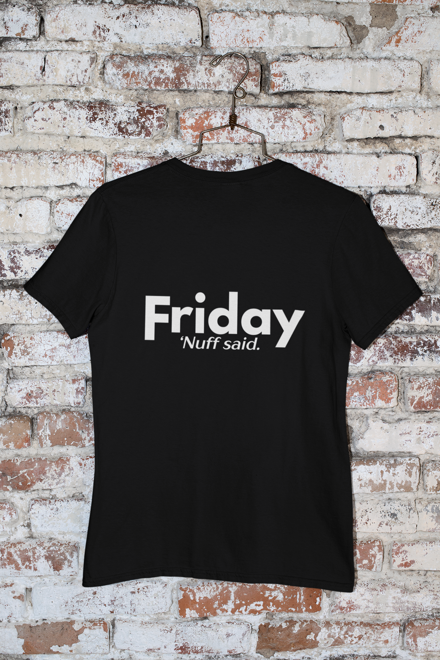 "Friday. 'Nuff Said" Funny Shirt - Weekday Collection
