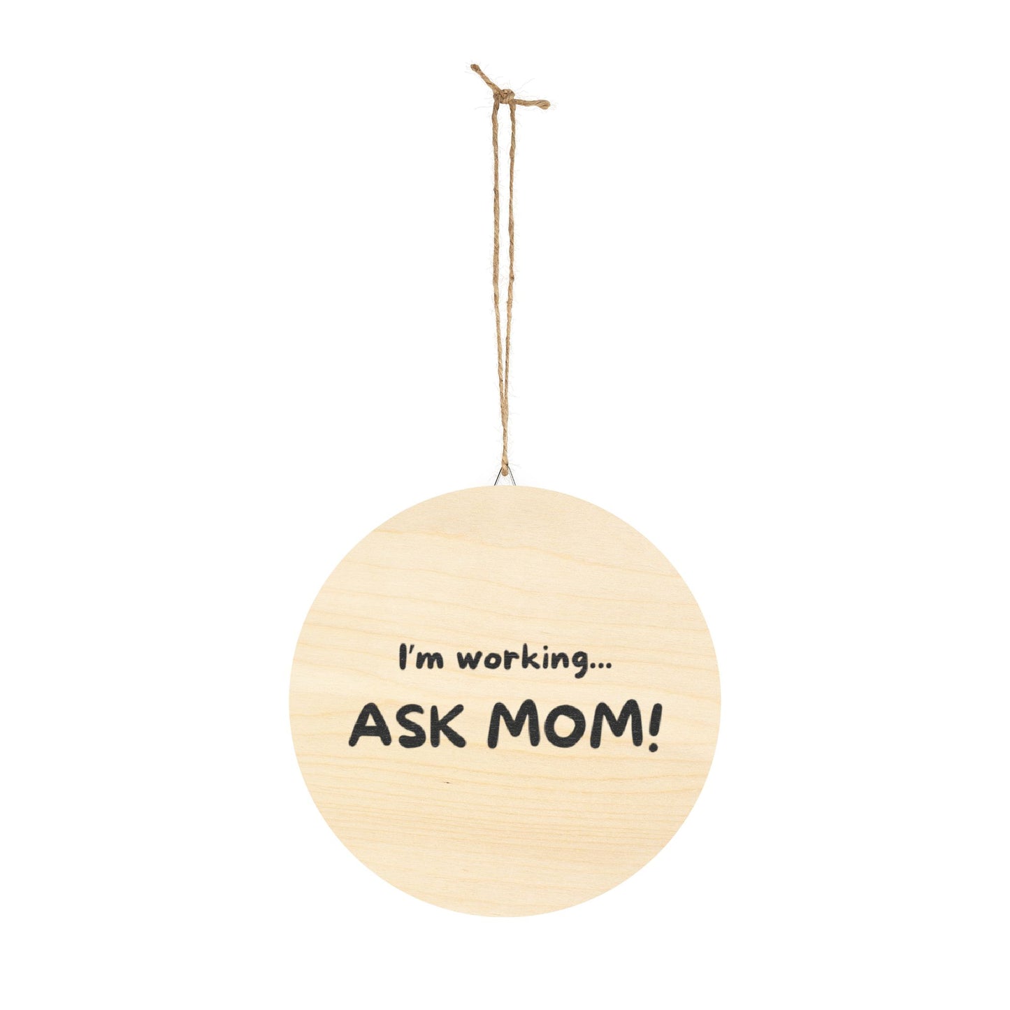 "I'm Working... Ask Mom!" Door Sign – Fun Work from Home Slogan