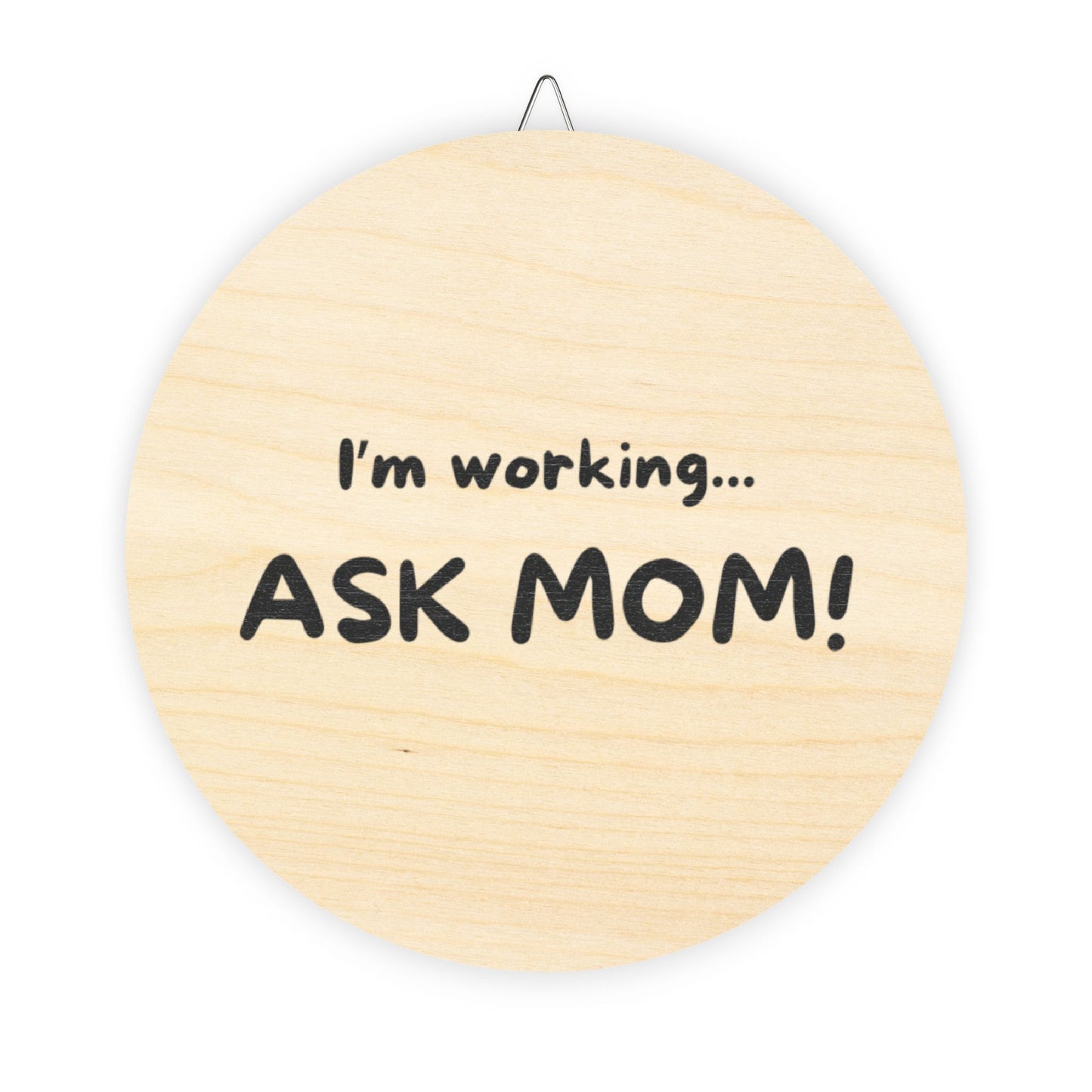 "I'm Working... Ask Mom!" Door Sign – Fun Work from Home Slogan